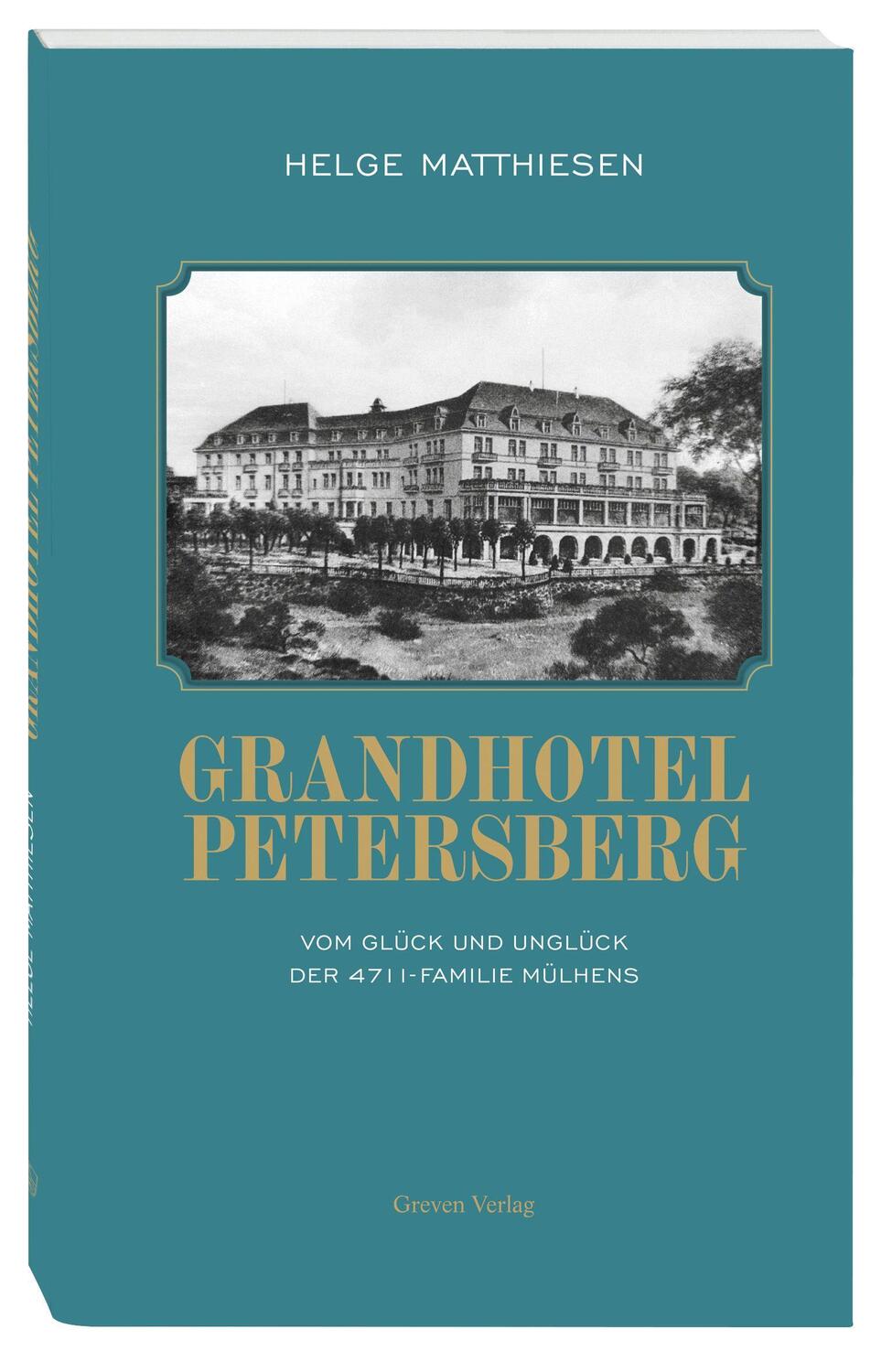 Cover: 9783774309609 | Grandhotel Petersberg | Vom Glück und Unglück der 4711-Familie Mülhens