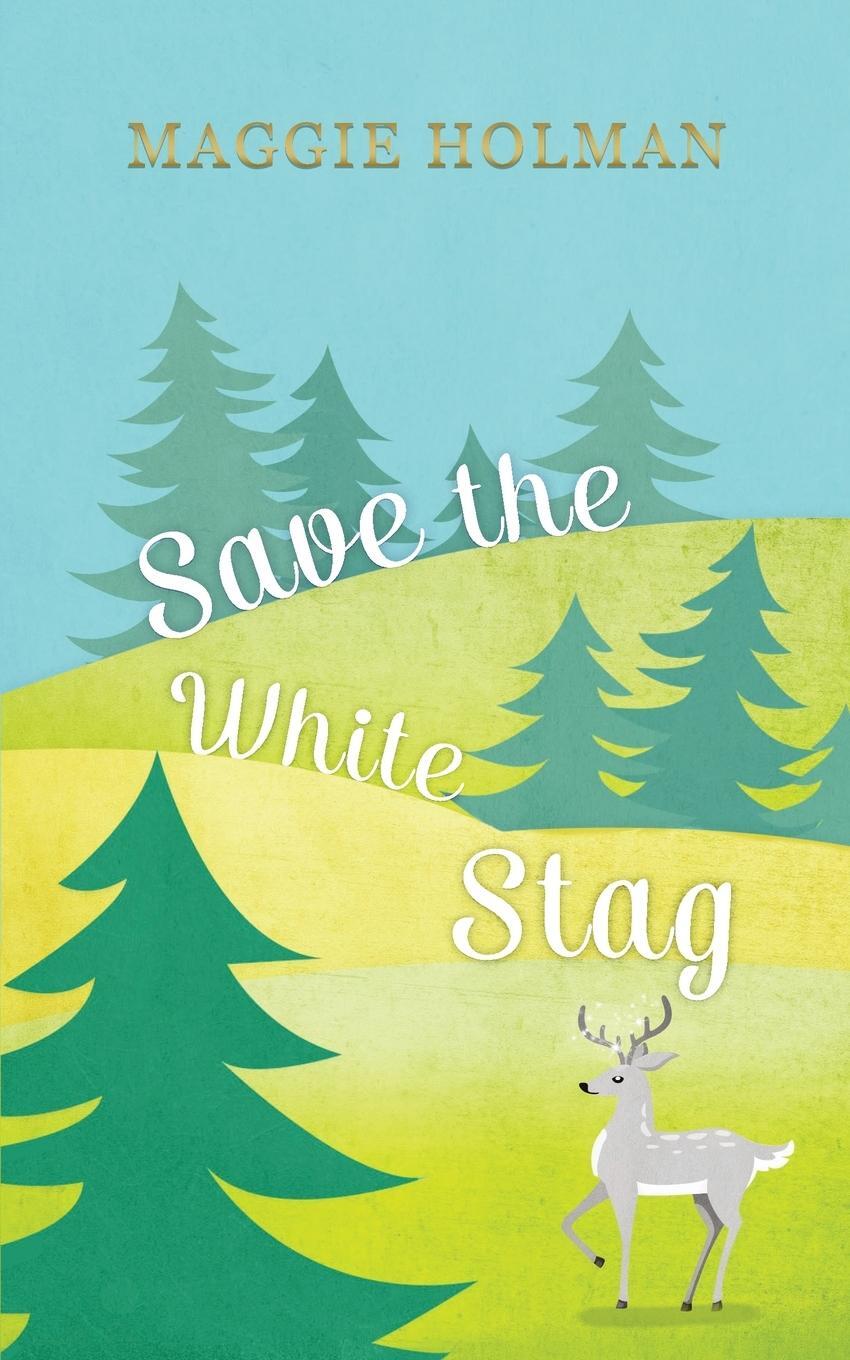 Cover: 9789082008975 | Save the White Stag | Maggie Holman | Taschenbuch | Paperback | 2021