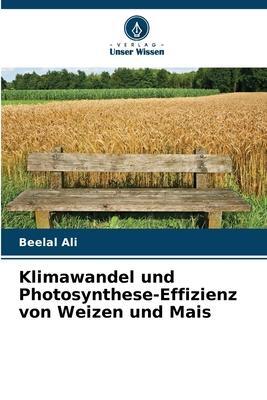Cover: 9786205376317 | Klimawandel und Photosynthese-Effizienz von Weizen und Mais | Ali