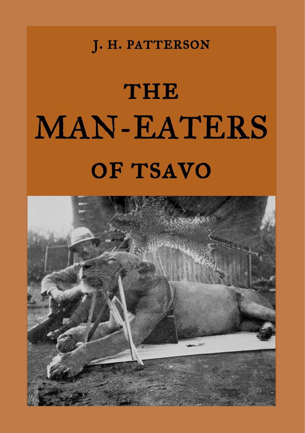 Cover: 9783746007267 | The Man-Eaters of Tsavo | J H Patterson | Taschenbuch | 72 S. | 2018