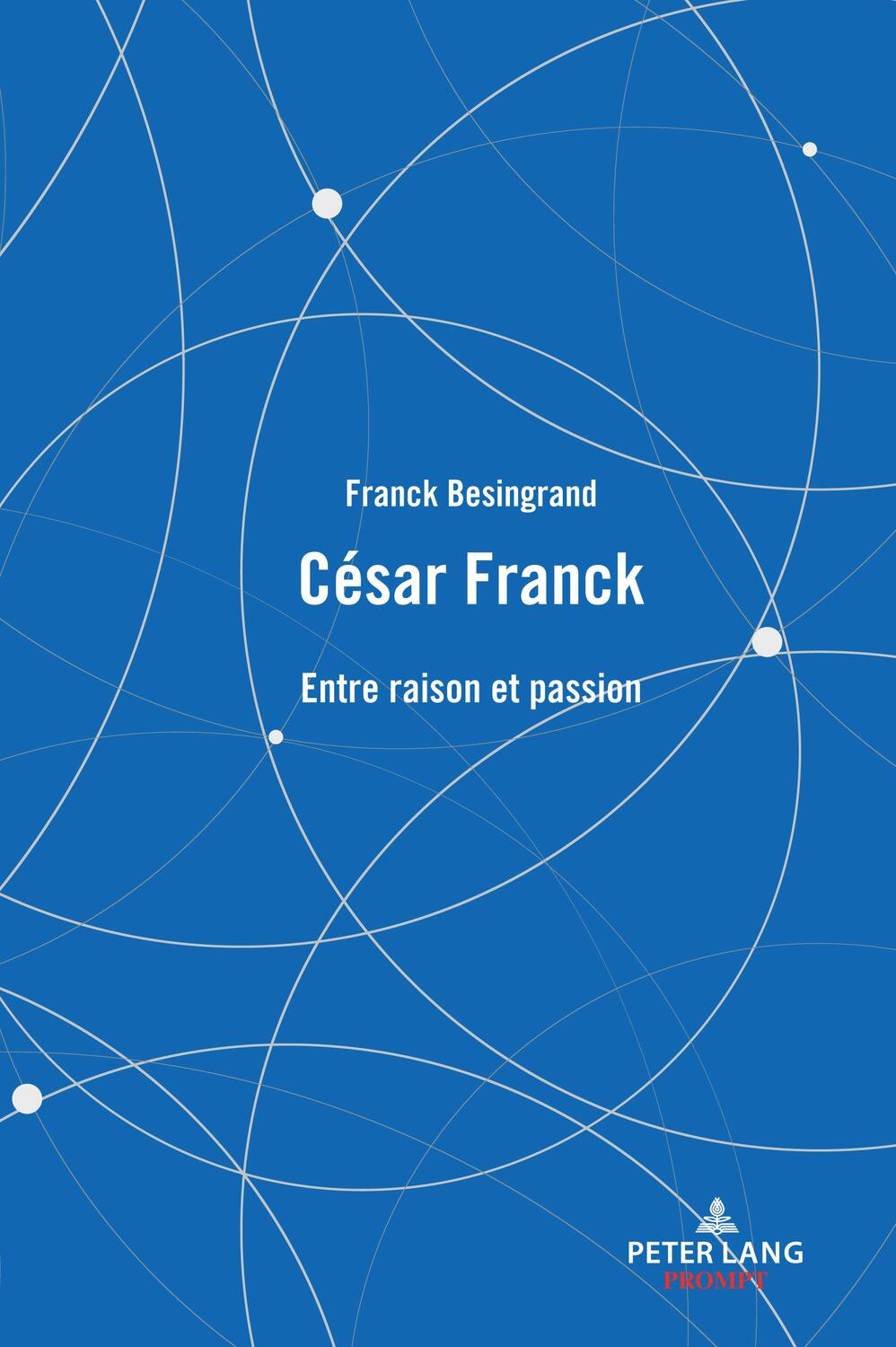 Cover: 9782875746016 | César Franck | Entre raison et passion | Franck Besingrand | Buch