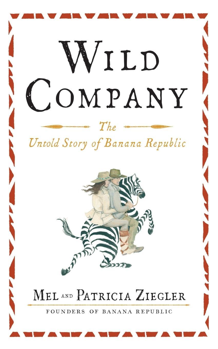 Cover: 9781451683509 | Wild Company | The Untold Story of Banana Republic | Patricia Ziegler