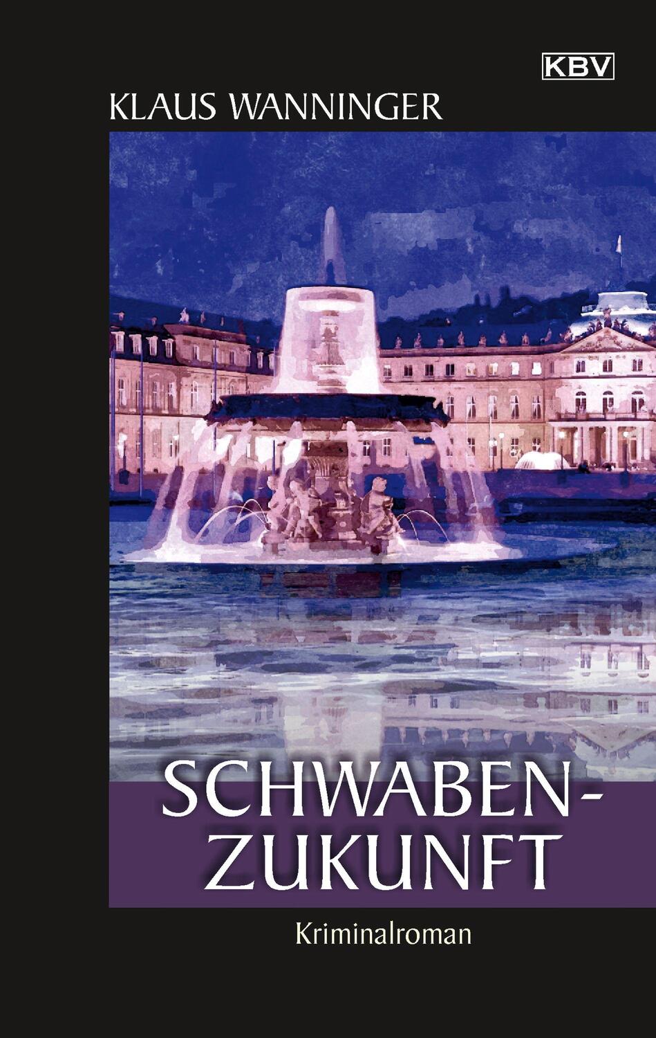 Cover: 9783954416325 | Schwaben-Zukunft | Kriminalroman | Klaus Wanninger | Taschenbuch