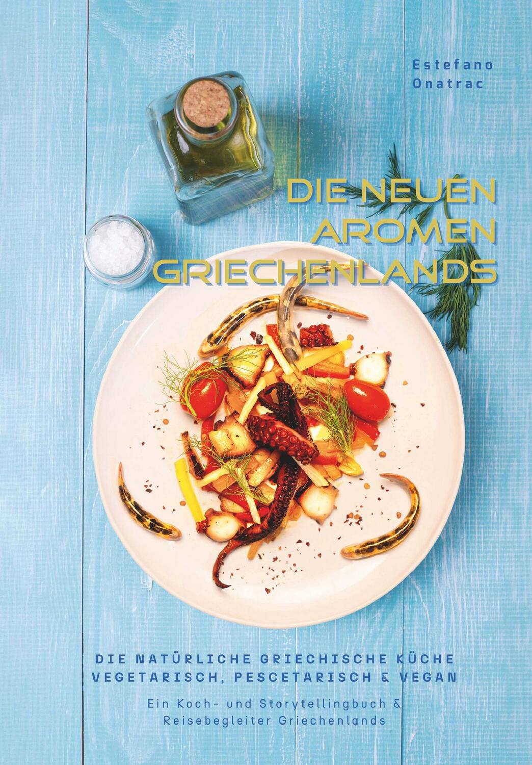 Cover: 9783991653974 | die neuen Aromen Griechenlands - DIE NATÜRLICHE GRIECHISCHE KÜCHE...