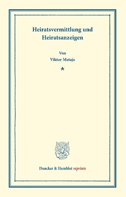 Cover: 9783428165957 | Heiratsvermittlung und Heiratsanzeigen | Viktor Mataja | Taschenbuch