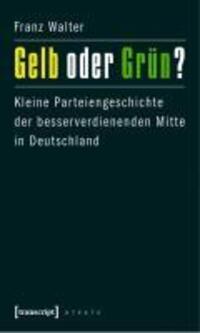 Cover: 9783837615050 | Gelb oder Grün? | Franz Walter | Taschenbuch | 148 S. | Deutsch | 2010