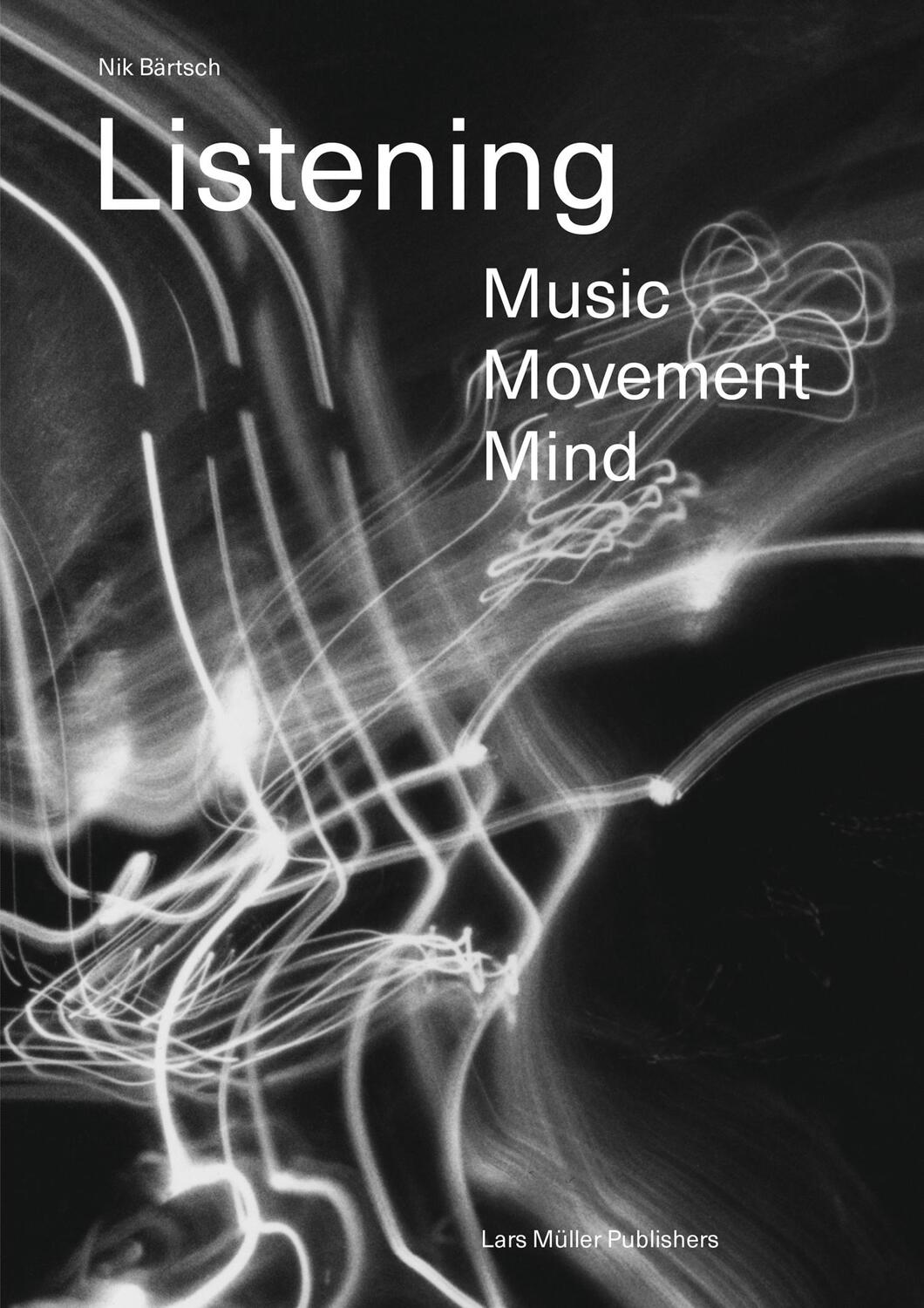 Cover: 9783037786703 | Listening | Music - Movement - Mind | Nik Bärtsch | Taschenbuch | 2021