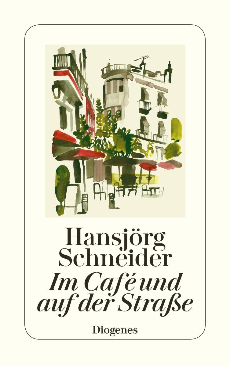 Cover: 9783257244724 | Im Café und auf der Straße | Hansjörg Schneider | Taschenbuch | 240 S.