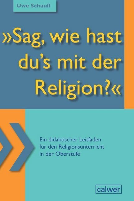 Cover: 9783766844453 | "Sag, wie hast du's mit der Religion?" | Uwe Schauß | Taschenbuch