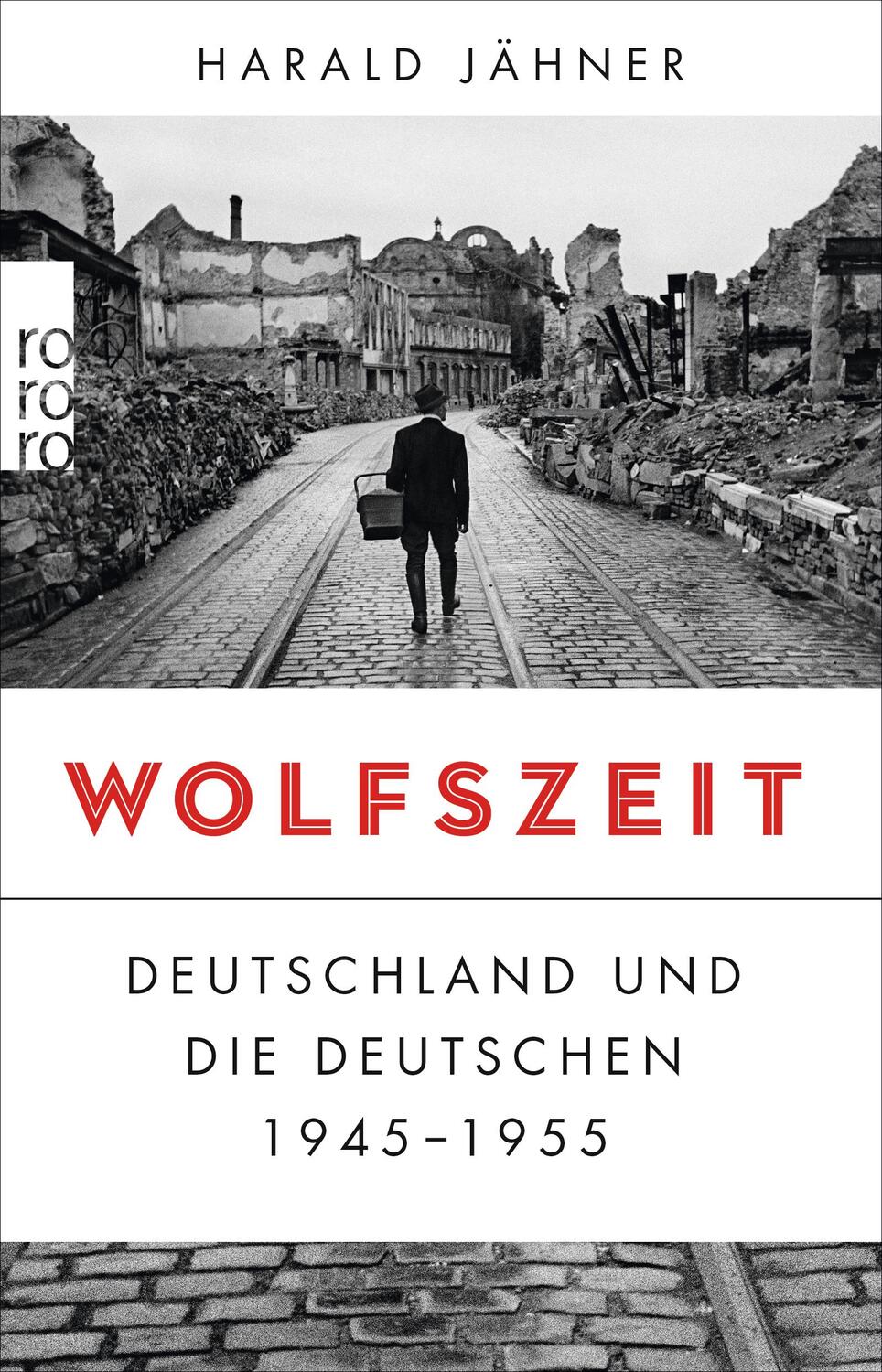 Cover: 9783499633041 | Wolfszeit | Deutschland und die Deutschen 1945 - 1955 | Harald Jähner