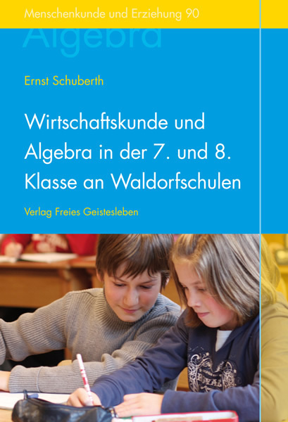 Cover: 9783772516900 | Wirtschaftskunde und Algebra in der 7. und 8. Klasse an Waldorfschulen