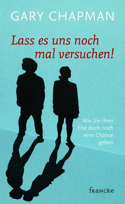 Cover: 9783868275759 | Lass es uns noch mal versuchen! | Gary Chapman | Taschenbuch | Deutsch
