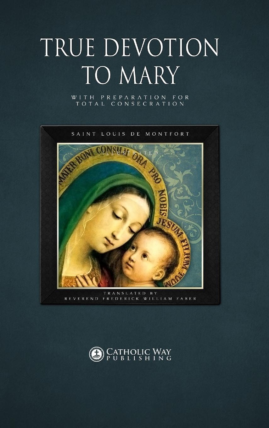 Cover: 9781783790043 | True Devotion to Mary | With Preparation for Total Consecration | Buch