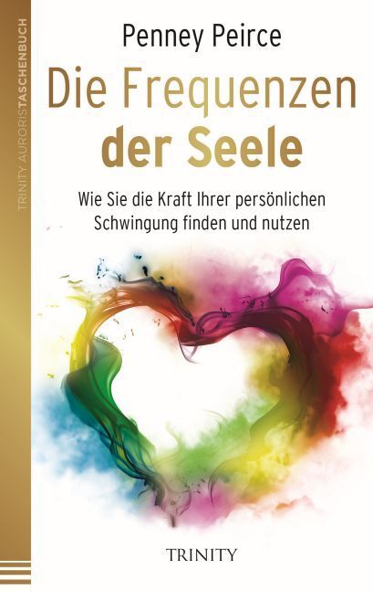 Cover: 9783955500122 | Die Frequenzen der Seele | Penney Peirce | Taschenbuch | 2013