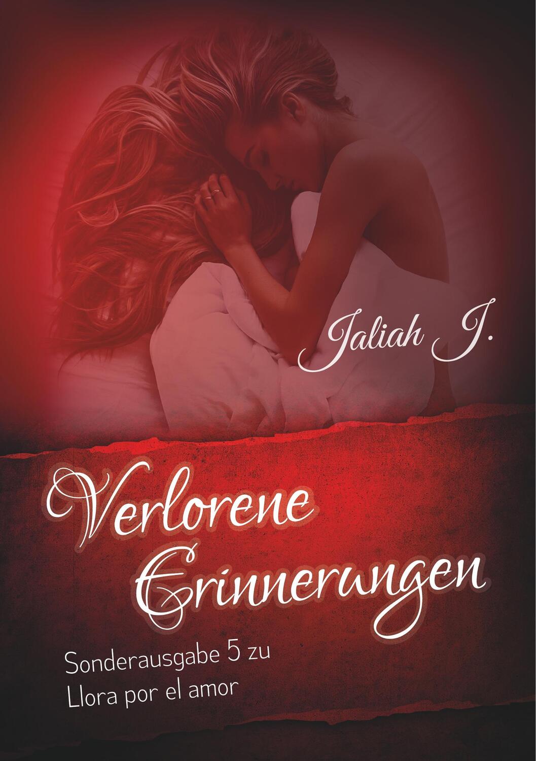 Cover: 9783750441057 | Verlorene Erinnerungen (Sonderausgabe 5 der Llora por el amor - Reihe)