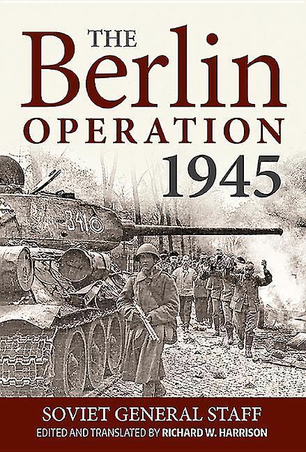 Cover: 9781910777664 | The Berlin Operation, 1945 | Soviet General Staff (u. a.) | Buch