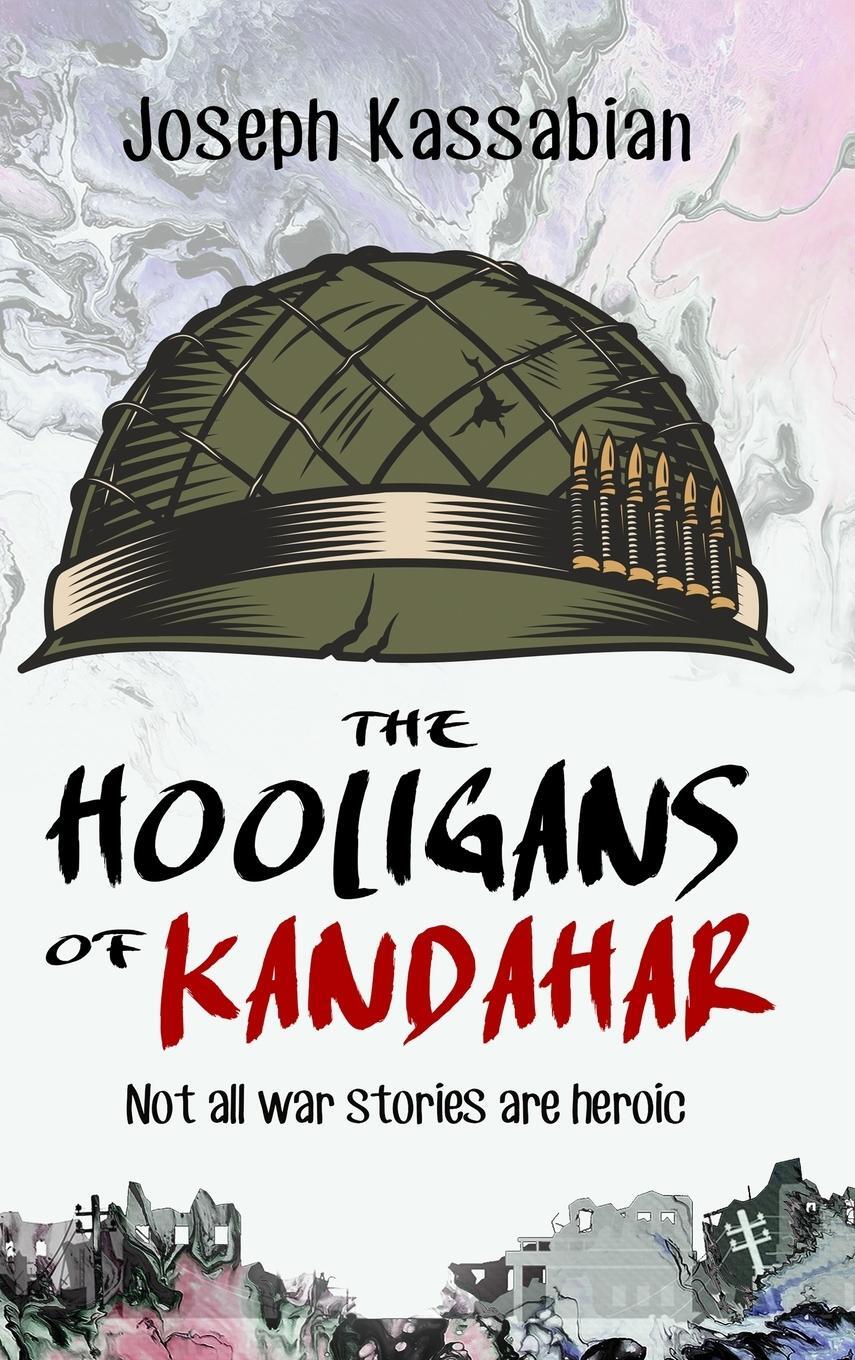 Cover: 9781631611810 | The Hooligans of Kandahar | Not All War Stories are Heroic | Kassabian