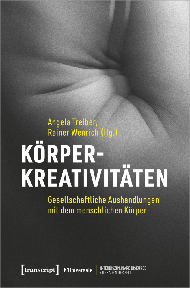 Cover: 9783837654271 | Körperkreativitäten | Angela Treiber (u. a.) | Taschenbuch | 306 S.