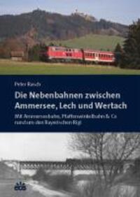 Cover: 9783830674559 | Die Nebenbahnen zwischen Ammersee, Lech und Wertach | Peter Rasch