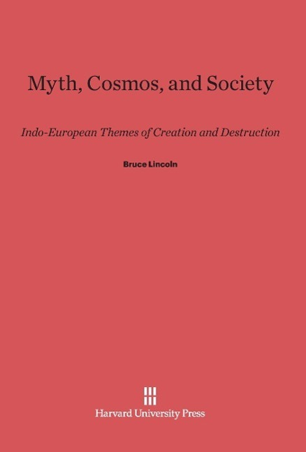 Cover: 9780674864283 | Myth, Cosmos, and Society | Bruce Lincoln | Buch | Englisch | 2014
