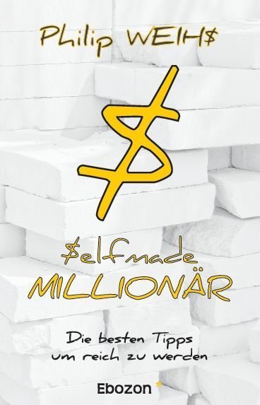 Cover: 9783959632355 | Selfmade Millionär | Die besten Tipps um reich zu werden | Weihs