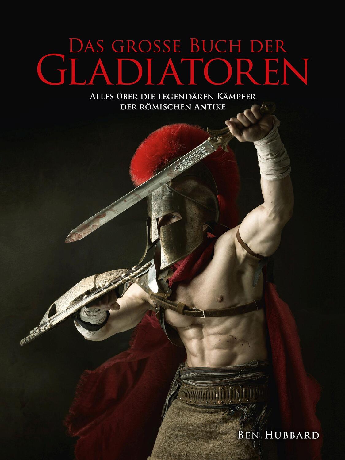 Cover: 9783948264017 | Das große Buch der Gladiatoren | Hubbard Ben | Buch | Deutsch | 2020
