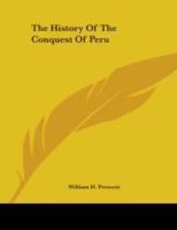 Cover: 9781161434927 | The History Of The Conquest Of Peru | William H. Prescott | Buch