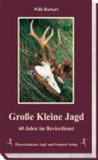 Cover: 9783852080246 | Große Kleine Jagd | 60 Jahre im Revierdienst | Willi Burkart | Buch