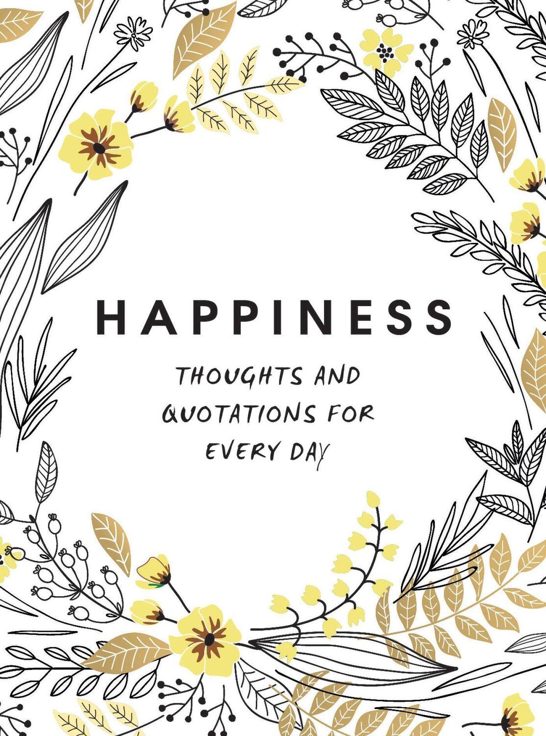 Cover: 9781786852434 | Happiness | Thoughts and Quotations for Every Day | Buch | Gebunden
