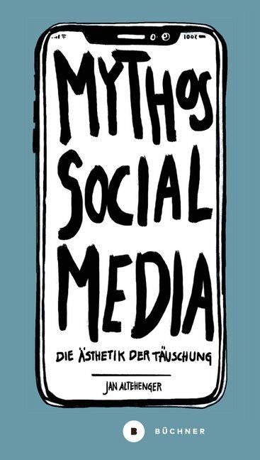 Cover: 9783963171727 | Mythos Social Media | Die Ästhetik der Täuschung | Jan Altehenger