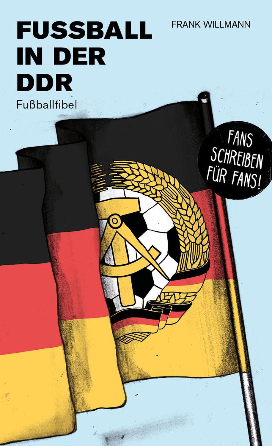 Cover: 9783944068893 | Fußball in der DDR | Fußballfibel | Frank Willmann | Taschenbuch