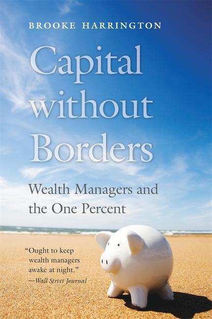 Cover: 9780674244771 | Capital without Borders | Wealth Managers and the One Percent | Buch