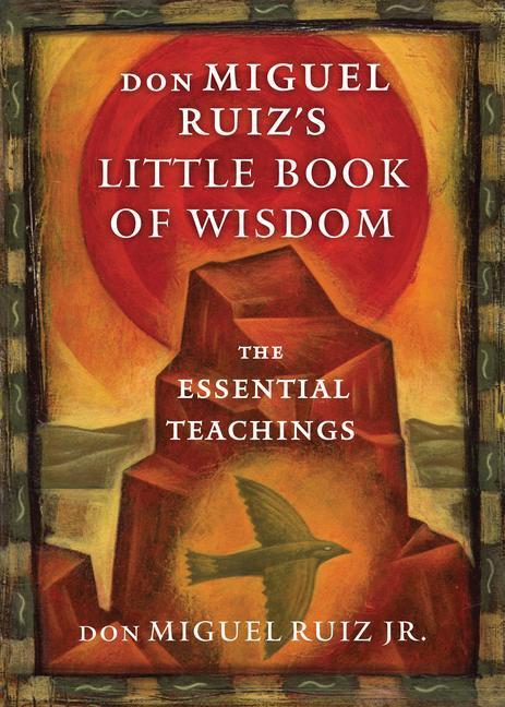 Cover: 9781938289606 | Don Miguel Ruiz's Little Book of Wisdom: The Essential Teachings