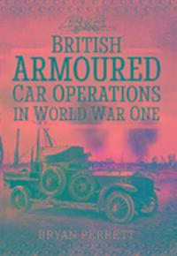 Cover: 9781473861183 | British Armoured Car Operations in World War I | Bryan Perrett | Buch
