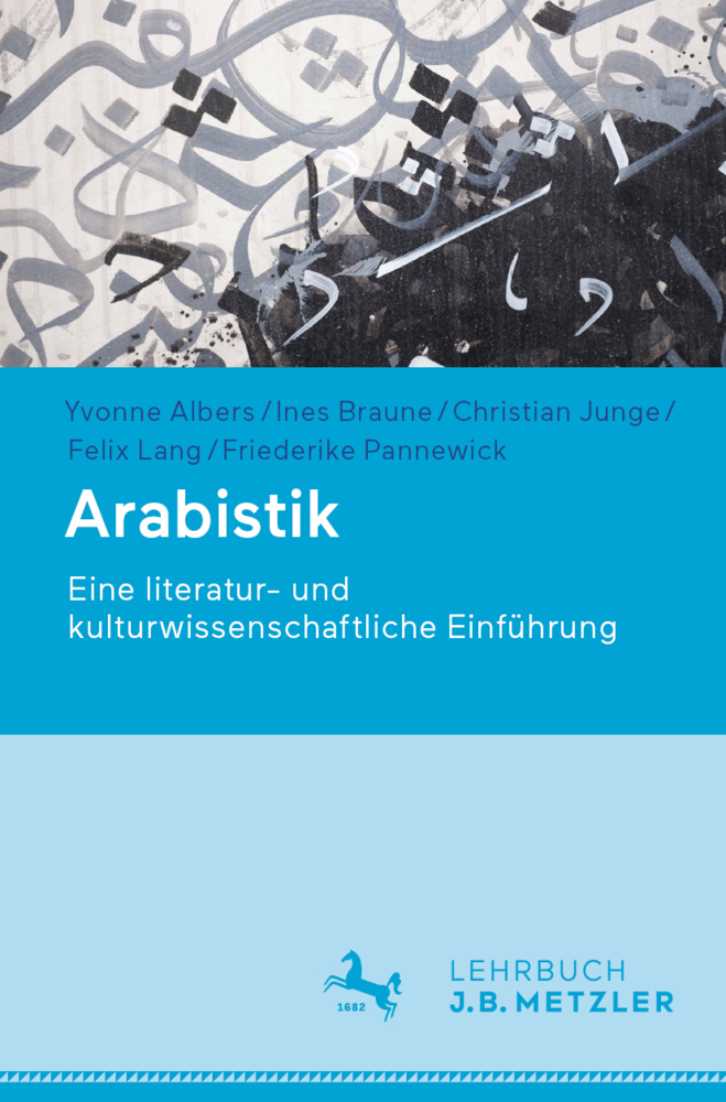 Cover: 9783476056801 | Arabistik | Eine literatur- und kulturwissenschaftliche Einführung