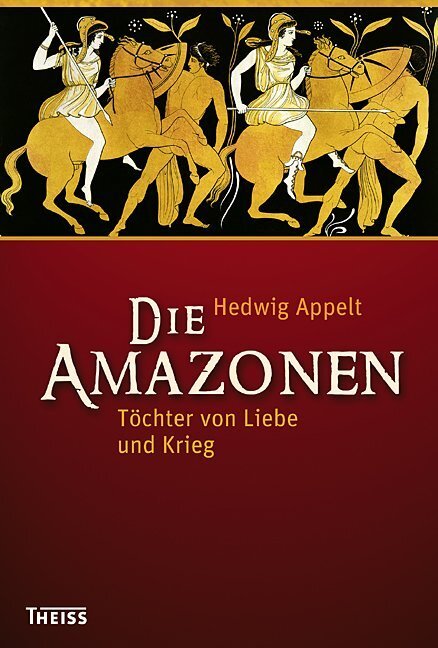 Cover: 9783806222241 | Die Amazonen | Töchter von Liebe und Krieg | Hedwig Appelt | Buch