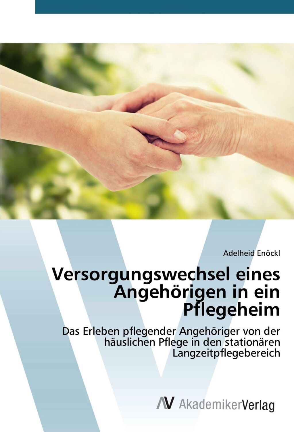 Cover: 9783639792300 | Versorgungswechsel eines Angehörigen in ein Pflegeheim | Enöckl | Buch