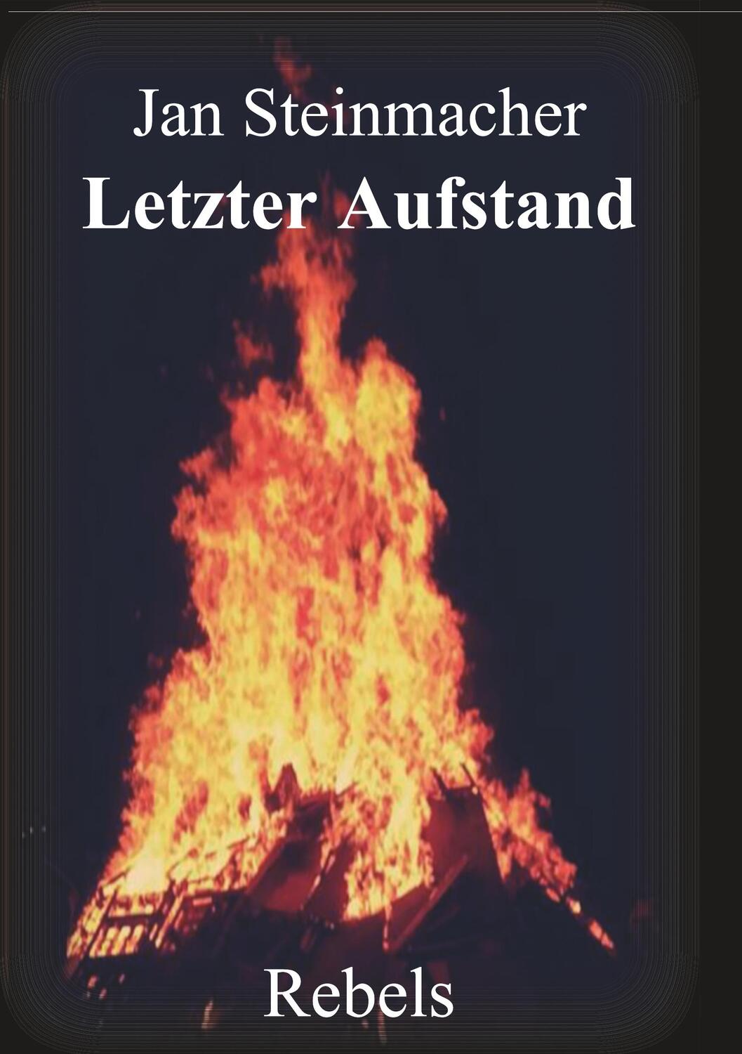 Cover: 9783749751730 | Rebels - Letzter Aufstand | Jan Steinmacher | Taschenbuch | Rebels