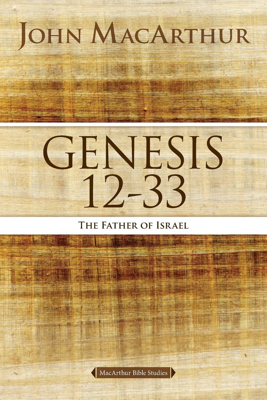 Cover: 9780718034566 | Genesis 12 to 33 | The Father of Israel | John F. Macarthur | Buch