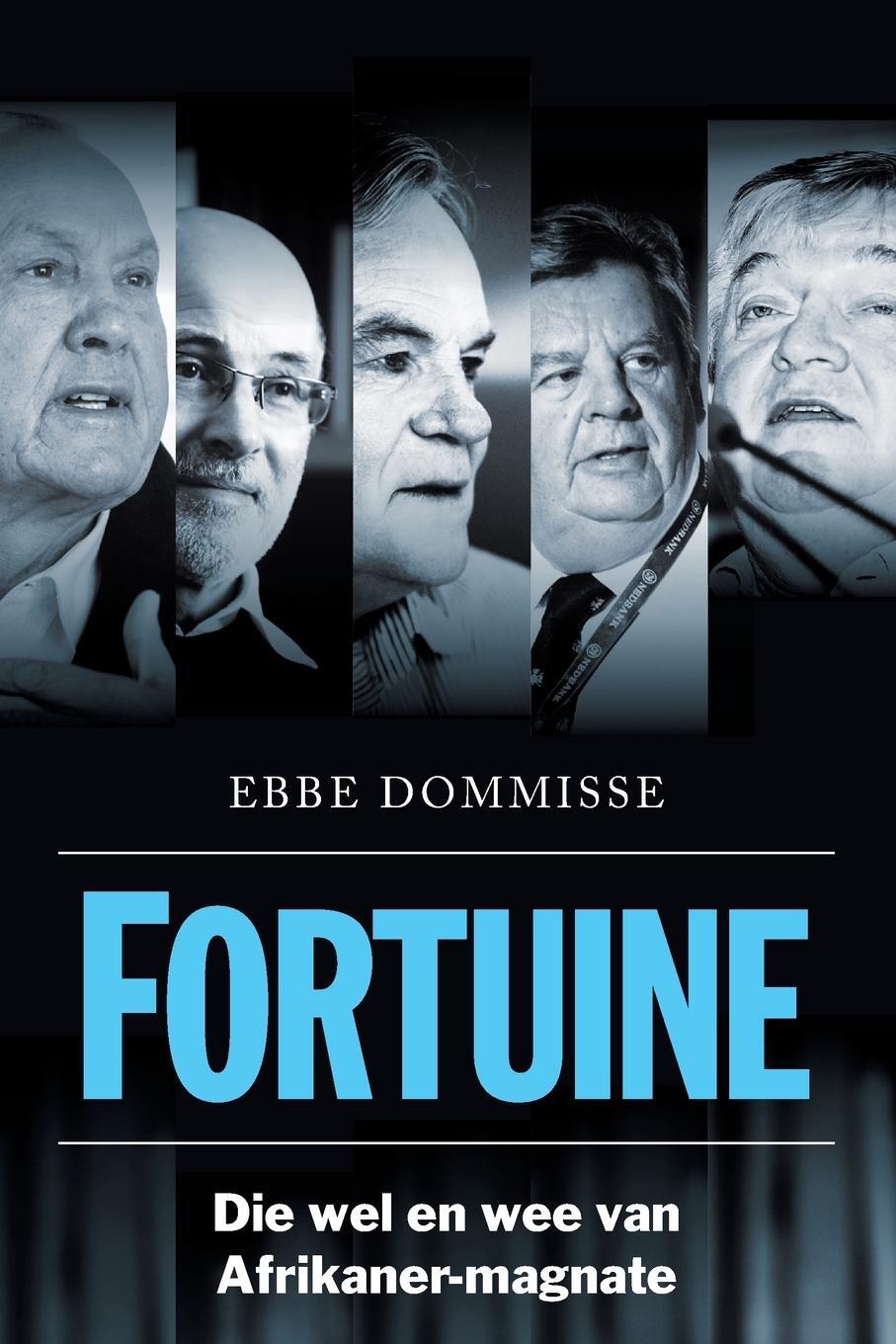 Cover: 9781868427567 | FORTUINE - Die Wel en wee van Afrikaner-Magnate | Ebbe Dommisse | Buch