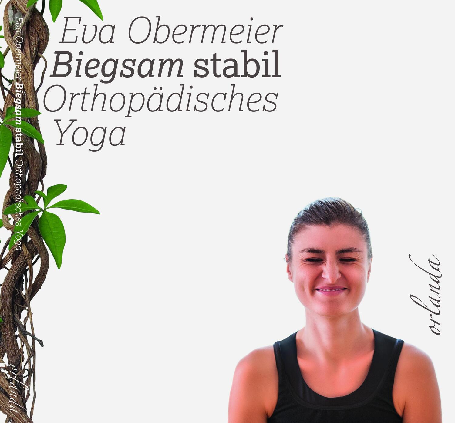 Cover: 9783944666358 | Biegsam stabil | Orthopädisches Yoga | Obermeier Eva | Taschenbuch