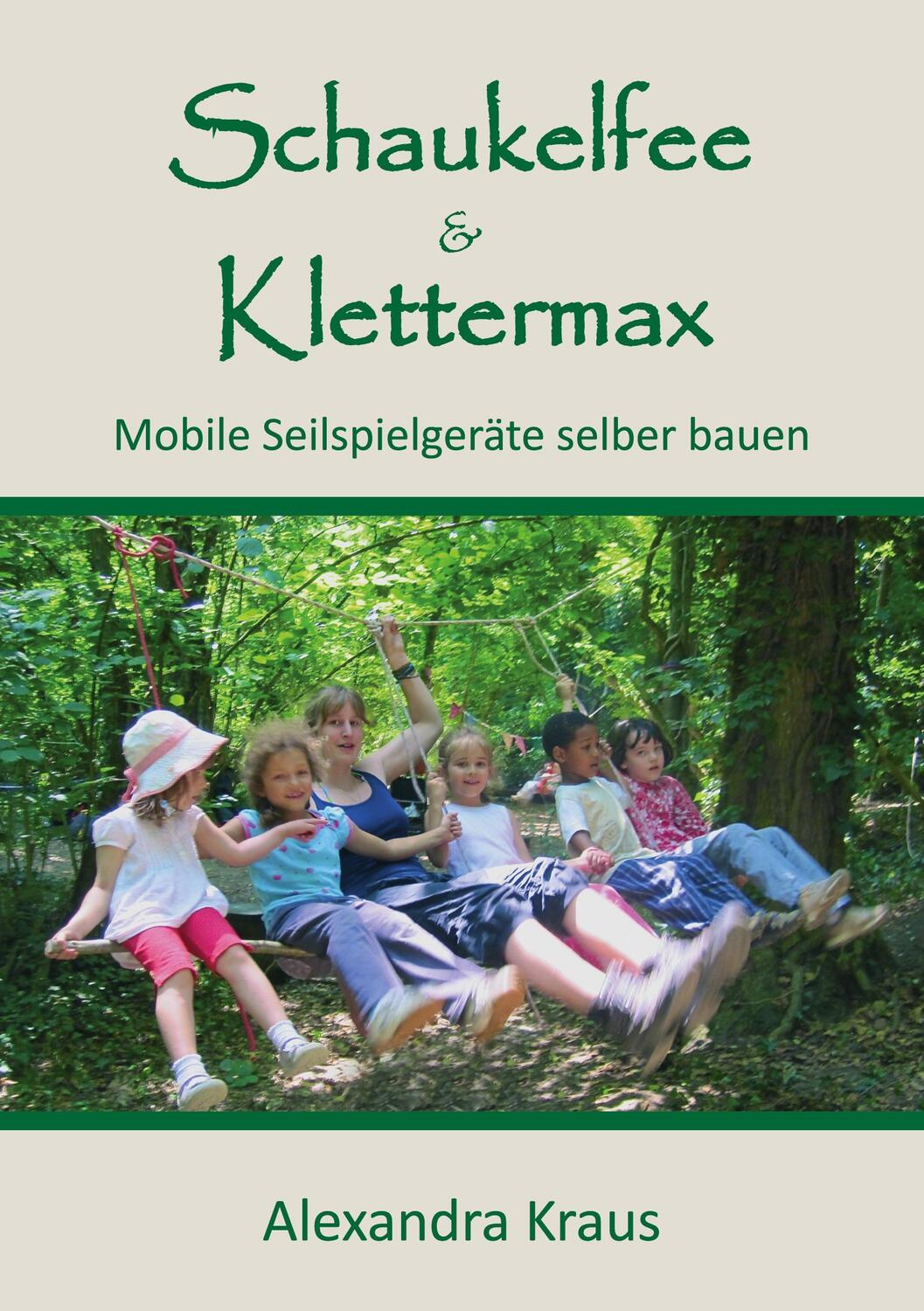 Cover: 9783758322297 | Schaukelfee &amp; Klettermax | Mobile Seilspielgeräte selber bauen | Kraus