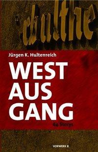 Cover: 9783930916733 | Westausgang | 64 Storys | Jürgen K Hultenreich | Deutsch | 2005