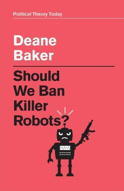 Cover: 9781509548514 | Should We Ban Killer Robots? | Deane Baker | Taschenbuch | 140 S.