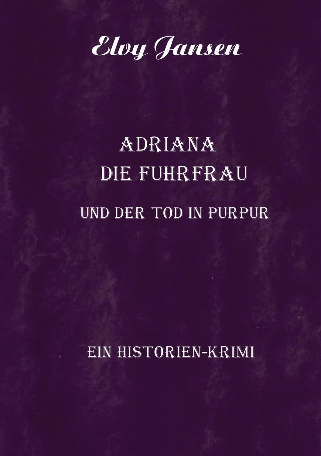 Cover: 9783740713348 | Adriana die Fuhrfrau und der Tod in purpur | Elvy Jansen | Taschenbuch