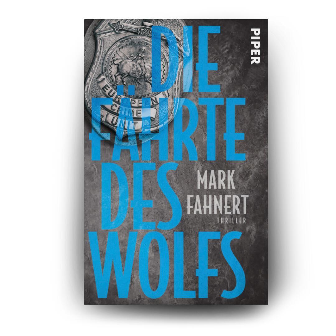 Bild: 9783492321082 | Die Fährte des Wolfs | Thriller Authentischer Thriller | Mark Fahnert