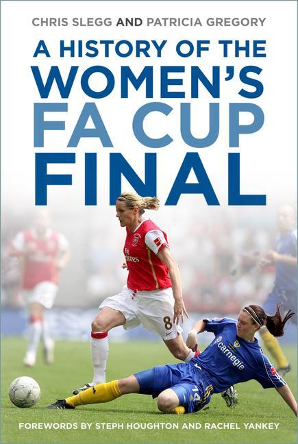 Cover: 9780750996594 | A History of the Women's FA Cup Final | Chris Slegg (u. a.) | Buch