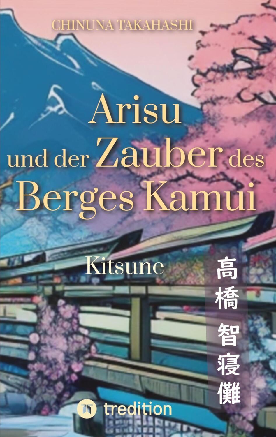Cover: 9783347932364 | Arisu und der Zauber des Berges Kamui - Band 1 | Kitsune | Takahashi