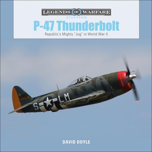 Cover: 9780764356735 | P-47 Thunderbolt | Republic's Mighty "Jug" in World War II | Doyle