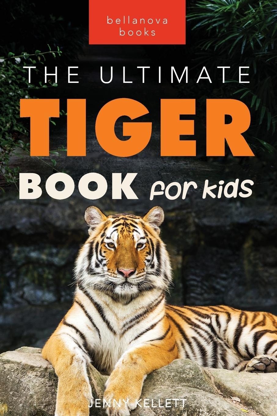 Cover: 9786192640156 | Tigers The Ultimate Tiger Book for Kids | Jenny Kellett | Taschenbuch